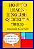 HOW TO LEARN ENGLISH QUICKL...