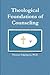 Theological Foundations of Counseling by Thomas Edgington