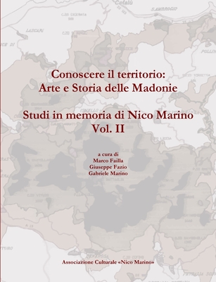 Conoscere il territorio: Arte e Storia delle Madonie. Studi in memoria di Nico Marino, Vol. II (Italian Edition)