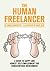 The Human Freelancer: A guide to happy and honest self-employment for conscientious newcomers