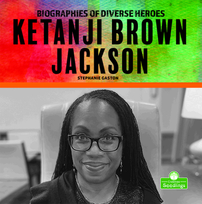 Ketanji Brown Jackson (Biographies of Diverse Heroes)