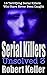 Serial Killers Unsolved Volume 3: 18 Terrifying Serial Killers Who Got Away with Murder