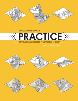 PRACTICE: Computational Processes in Architecture and Design (Paperback)