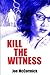 Kill the Witness