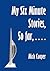 My Six Minute Stories