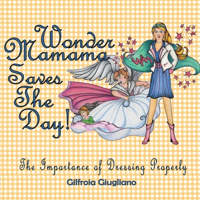 Wonder Mamama Saves the Day: The Importance of Dressing Properly