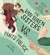 The Van Buren Sisters vs. the Pants Police by J.F. Fox