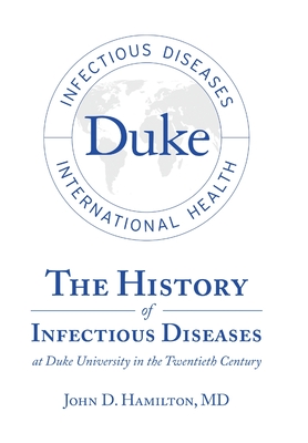 The History of Infectious Diseases At Duke University In the Twentieth Century