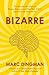 Bizarre: The Most Peculiar ...