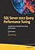 SQL Server 2022 Query Performance Tuning: Troubleshoot and Optimize Query Performance
