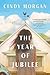 The Year of Jubilee by Cindy Morgan