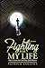 Fighting for My Life by Patrick Collins