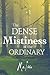 The Dense Mistiness of the ...