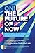 ON! The Future of Now: Making Sense of our Always On, Always Connected World