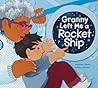 Granny Left Me a Rocket Ship Granny Left Me a Rocket Ship