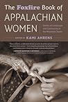 The Foxfire Book of Appalachian Women by Kami Ahrens