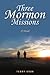 Three Mormon Missions: A Novel