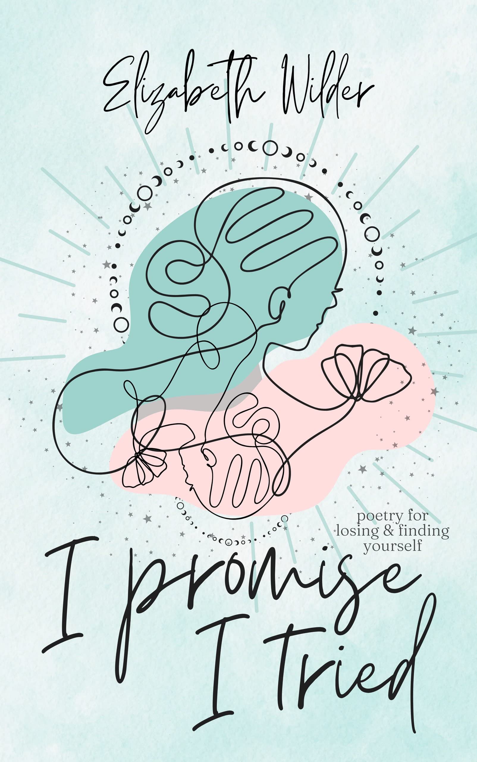 I Promise I Tried: Poetry for Losing & Finding Yourself (Kindle Edition)