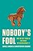 Nobody's Fool: Why We Get T...