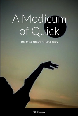 A Modicum of Quick: The Silver Streaks - A Love Story
