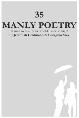 35 Manly Poetry: If man were a fly, he would dance so high!