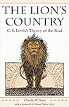 The Lion's Country: C. S. Lewis's Theory of the Real The Lion's Country: C. S. Lewis's Theory of the Real