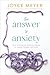 The Answer to Anxiety: How ...