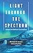 Light Through the Spectrum by Michael R Burgos