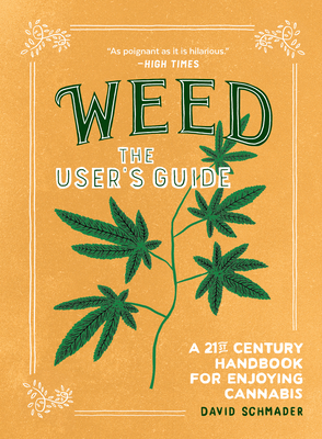 Weed: The User's Guide: A 21st Century Handbook for Enjoying Cannabis (Paperback)