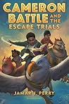 Cameron Battle and the Escape Trials by Jamar J. Perry Cameron Battle and the Escape Trials by Jamar J. Perry