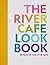 The River Cafe Look Book, Recipes for Kids of all Ages by Ruth Rogers