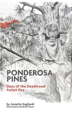 Ponderosa Pines: Days of the Deadwood Forest Fire (Paperback)