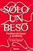 Solo un beso. Poemas de amor y erotismo / Just a Kiss. Erotic... by César Arístides