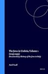 The Jews in Umbria, Volume 1 (1245-1435): Documentary History of the Jews in Italy (Studia Post Biblica, 43) The Jews in Umbria, Volume 1 (1245-1435): Documentary History of the Jews in Italy (Studia Post Biblica, 43)