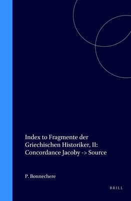 Index to Fragmente der Griechischen Historiker, II: Concordance Jacoby -> Source (German Edition)