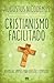 Cristianismo facilitado: Re...