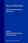 The Law of War Crimes: National and International Approaches The Law of War Crimes: National and International Approaches