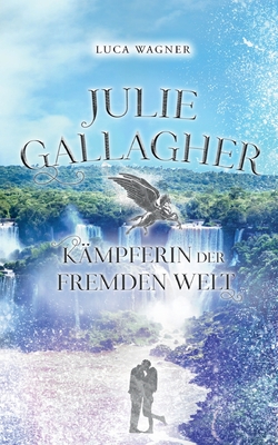 Julie Gallagher: Kämpferin der Fremden Welt