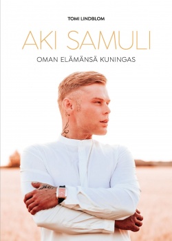Aki Samuli- oman elämänsä kuningas
