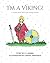 I'm a Viking!: A History Bo...