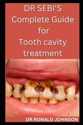 DR SEBI'S COMPLETE GUIDE FOR TOOTH CAVITY TREATMENT