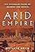 Arid Empire: The Entangled Fates of Arizona and Arabia