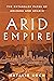 Arid Empire: The Entangled Fates of Arizona and Arabia