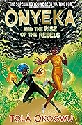 Onyeka and the Rise of the Rebels (Onyeka #2)