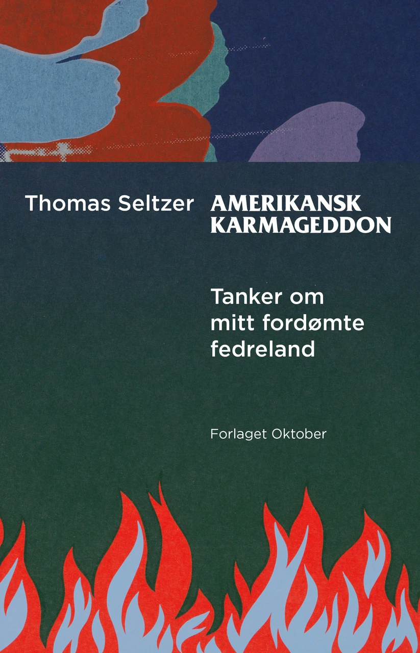 Amerikansk karmageddon. Tanker om mitt fordømte fedreland