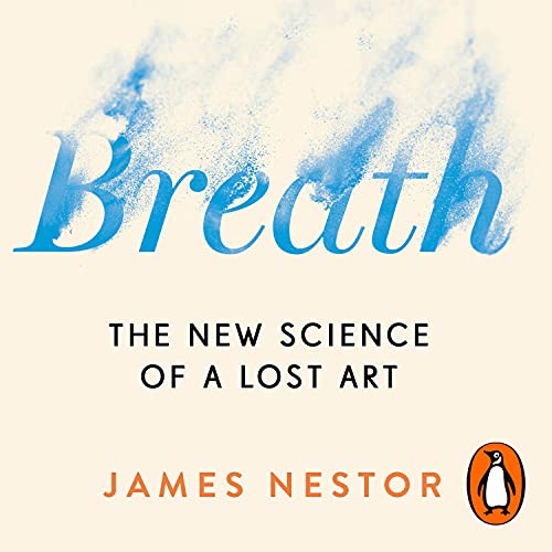 Breath: The New Science of a Lost Art