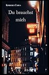 Du brauchst mich