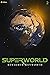 Superworld 2: An Alternate ...