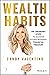 Wealth Habits: Six Ordinary Steps to Achieve Extraordinary Financial Freedom