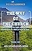 THE WAY OF THE CHURCH - VOL...